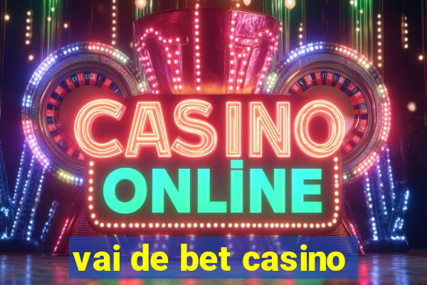 vai de bet casino