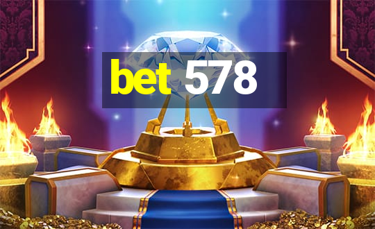 bet 578