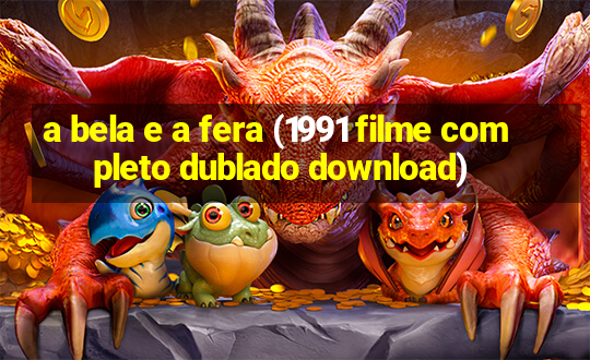 a bela e a fera (1991 filme completo dublado download)