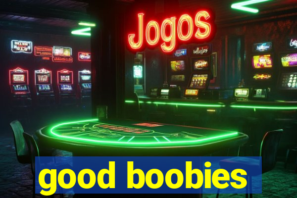 good boobies