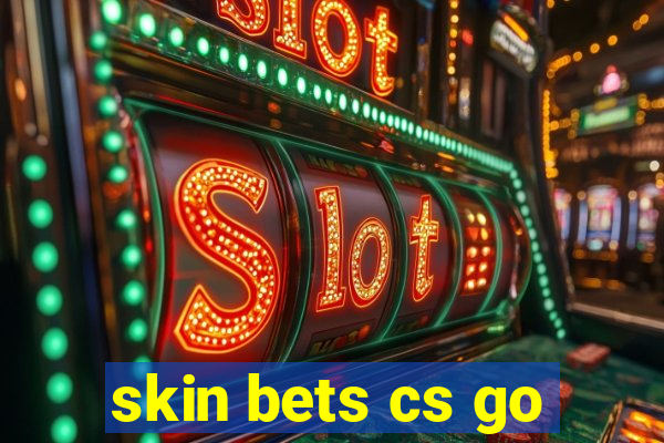 skin bets cs go