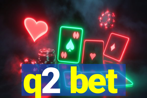 q2 bet