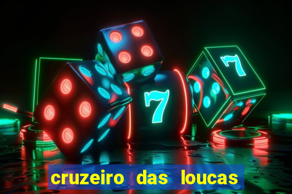 cruzeiro das loucas onde assistir