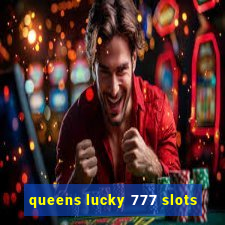 queens lucky 777 slots