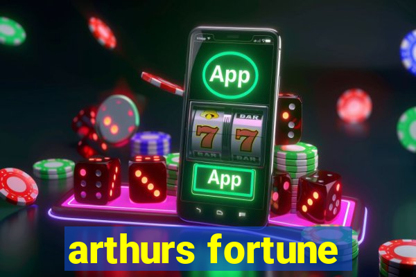 arthurs fortune