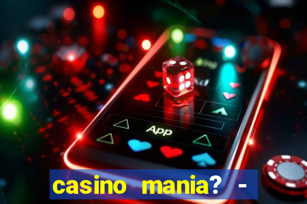 casino mania? - slots & bingo