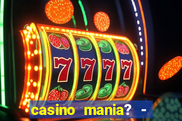 casino mania? - slots & bingo