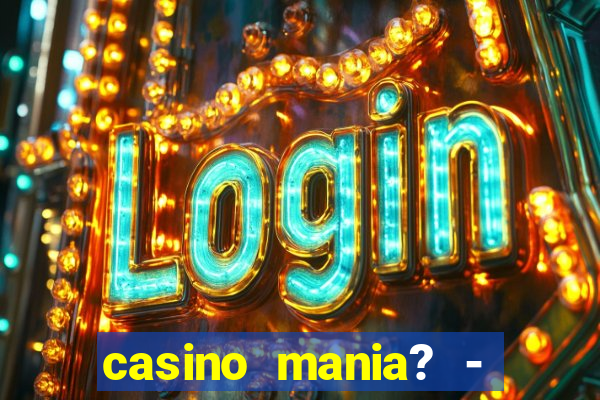 casino mania? - slots & bingo