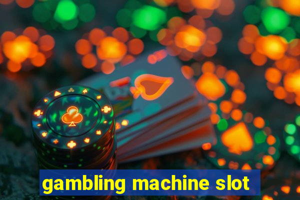 gambling machine slot