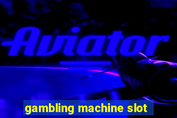 gambling machine slot