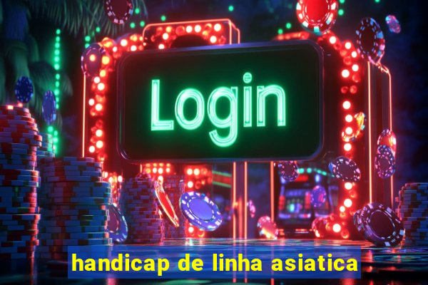 handicap de linha asiatica