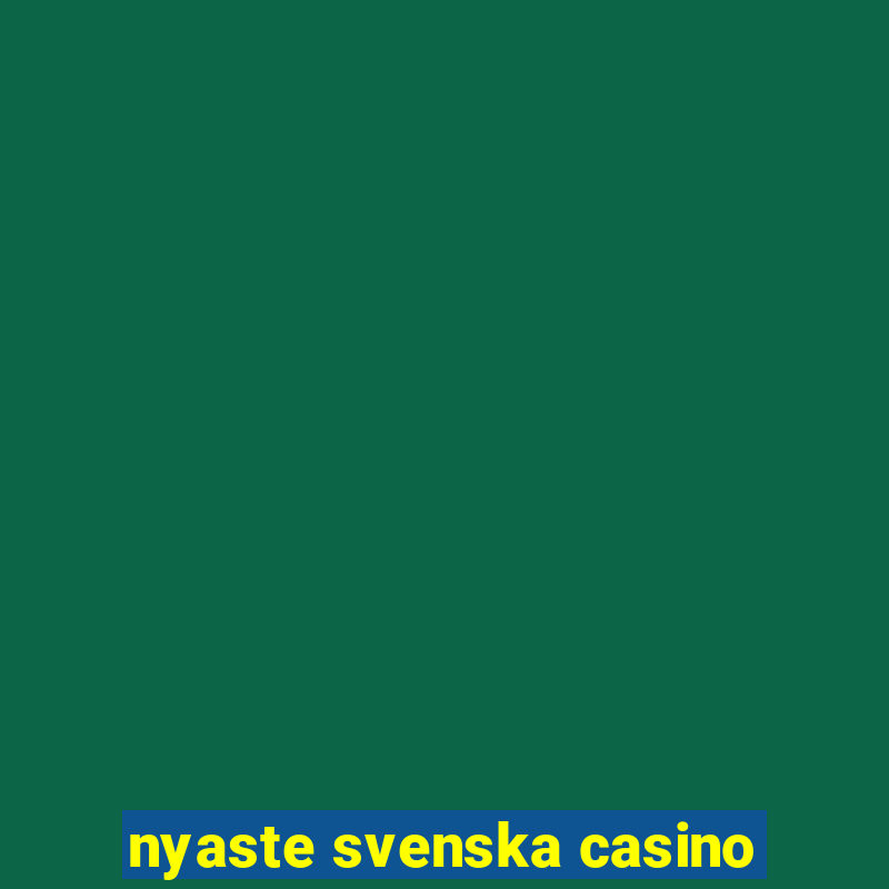 nyaste svenska casino