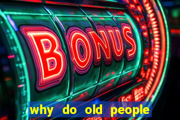 why do old people like bingo