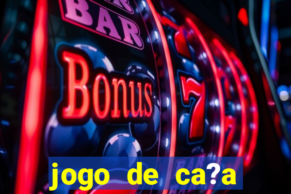 jogo de ca?a níquel online