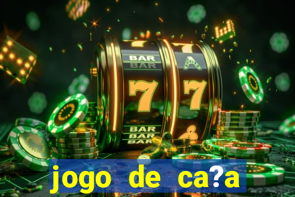 jogo de ca?a níquel online