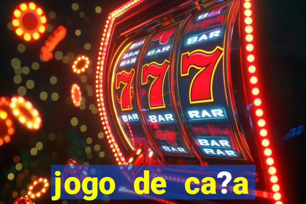 jogo de ca?a níquel online