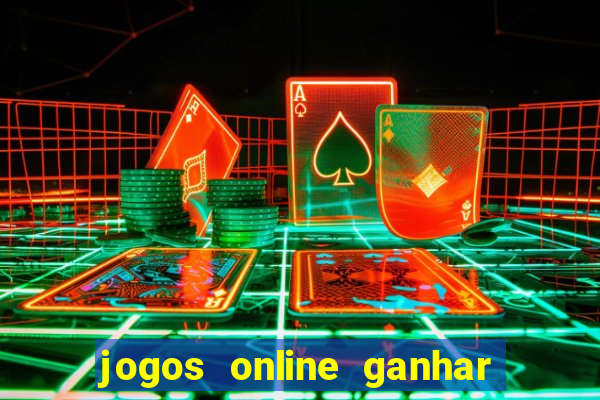 jogos online ganhar dinheiro mesmo