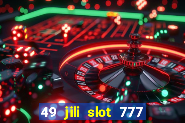 49 jili slot 777 club game