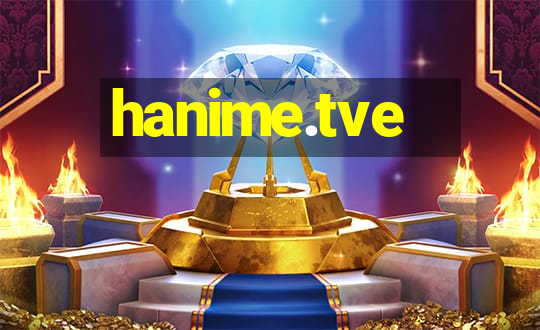 hanime.tve