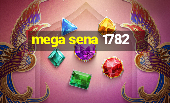 mega sena 1782