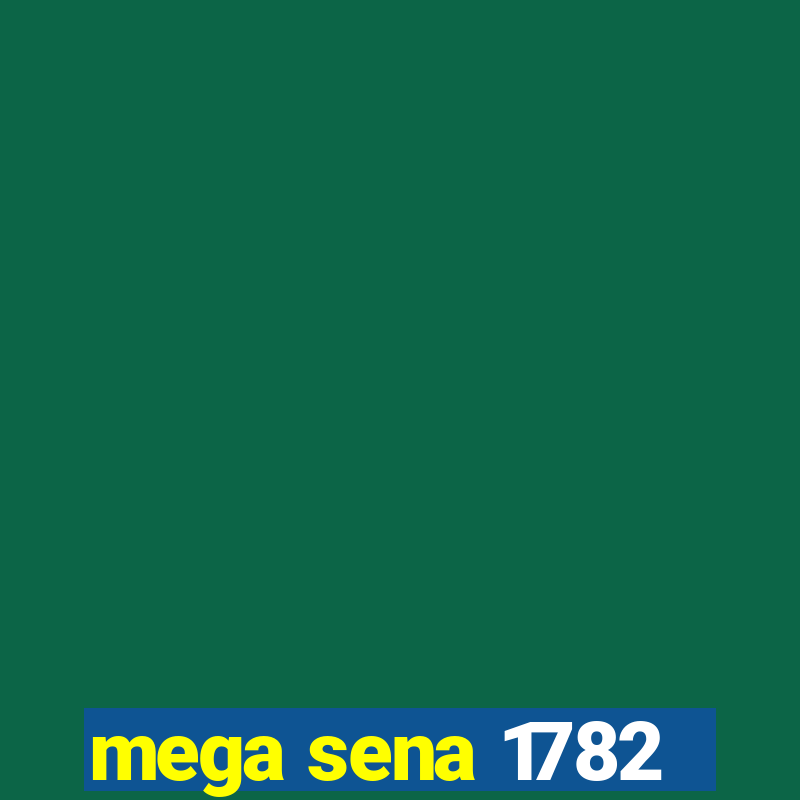 mega sena 1782