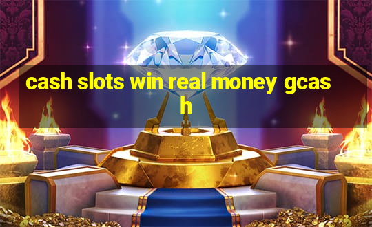 cash slots win real money gcash