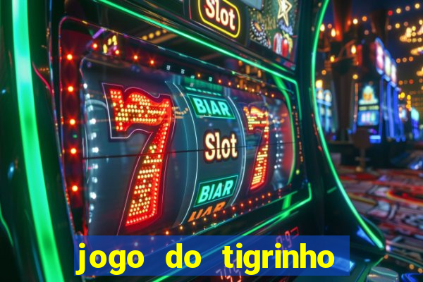 jogo do tigrinho qual a melhor plataforma