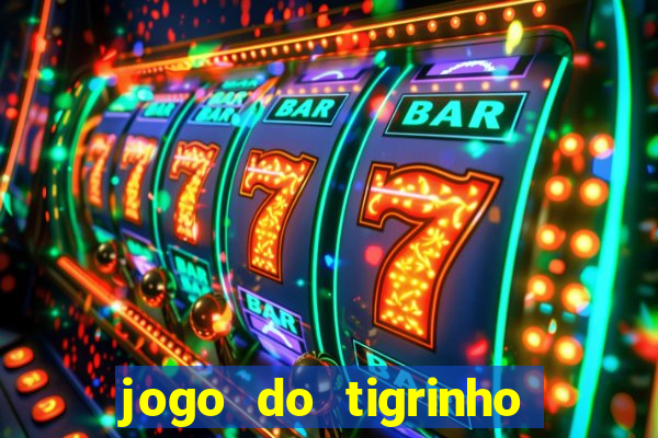 jogo do tigrinho qual a melhor plataforma