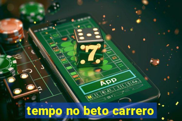 tempo no beto carrero