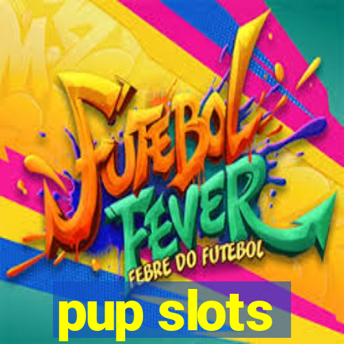 pup slots