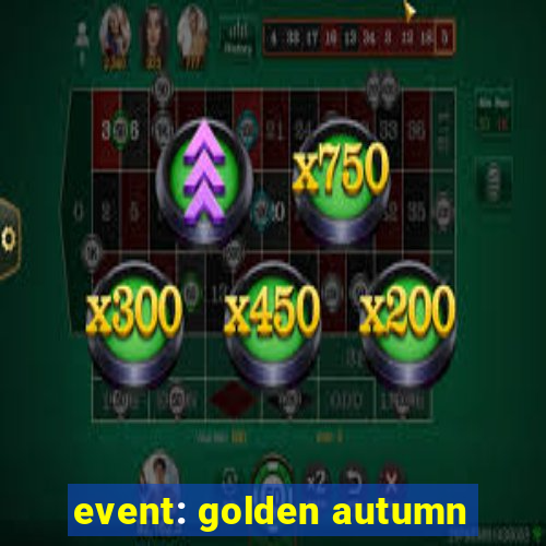 event: golden autumn