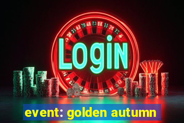 event: golden autumn