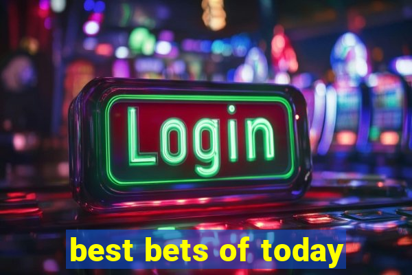 best bets of today