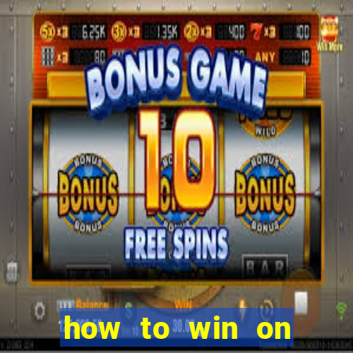 how to win on slot machines every time