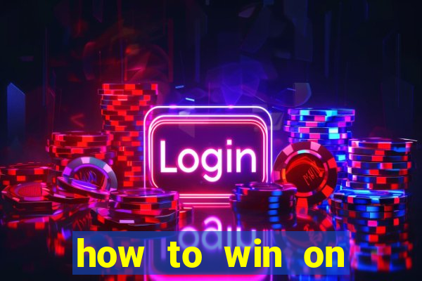 how to win on slot machines every time