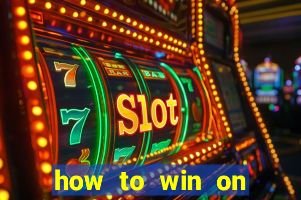 how to win on slot machines every time