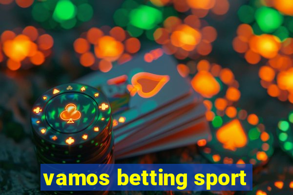 vamos betting sport