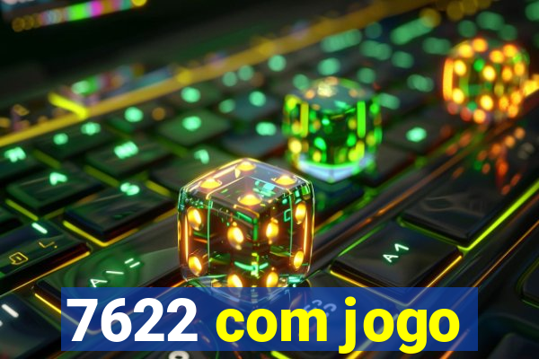 7622 com jogo