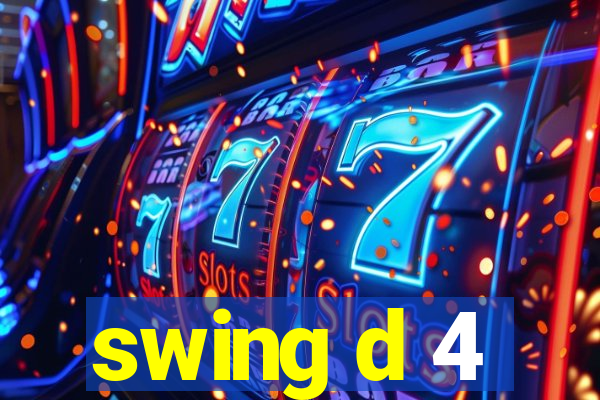 swing d 4