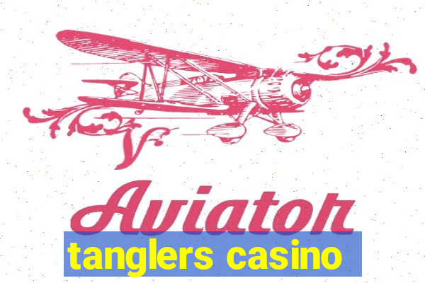 tanglers casino