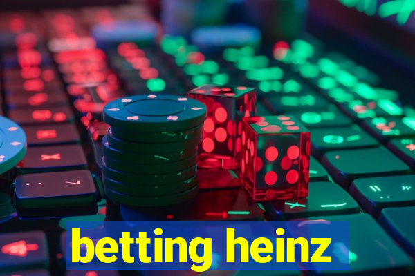 betting heinz