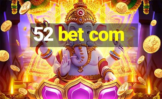 52 bet com