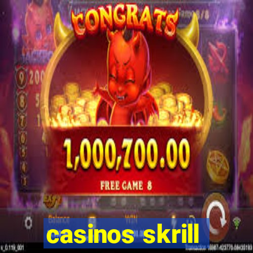 casinos skrill