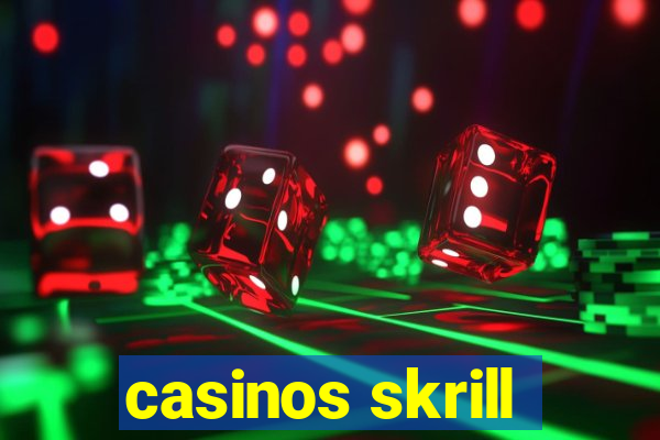 casinos skrill