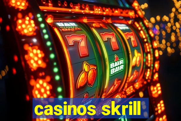 casinos skrill