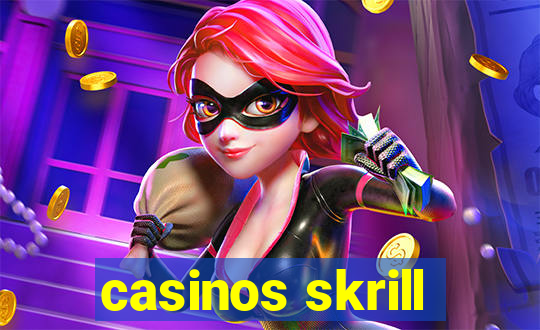 casinos skrill