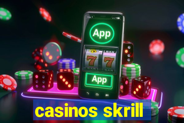 casinos skrill