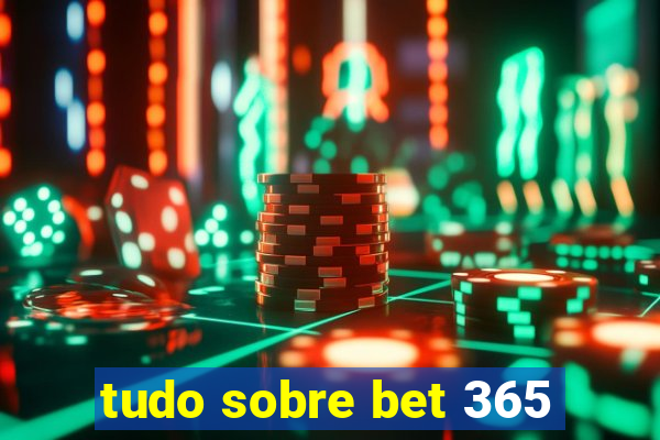 tudo sobre bet 365