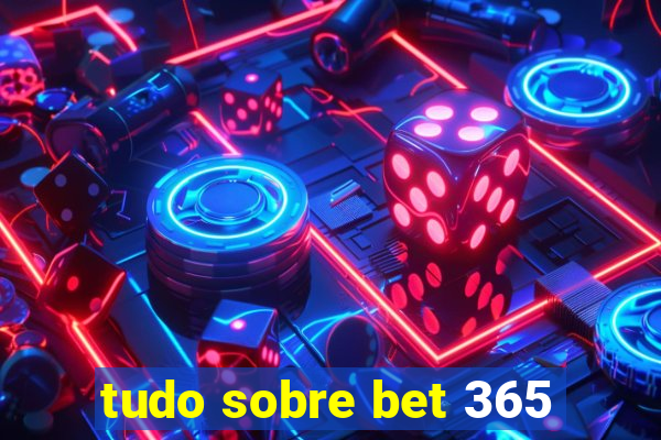 tudo sobre bet 365