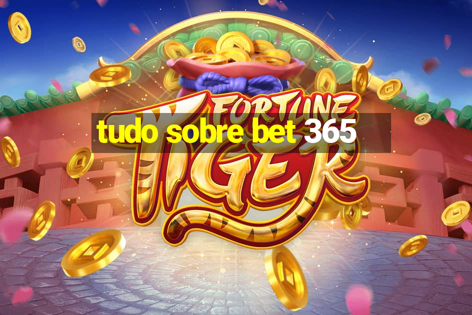 tudo sobre bet 365